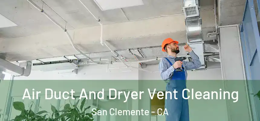  Air Duct And Dryer Vent Cleaning San Clemente - CA