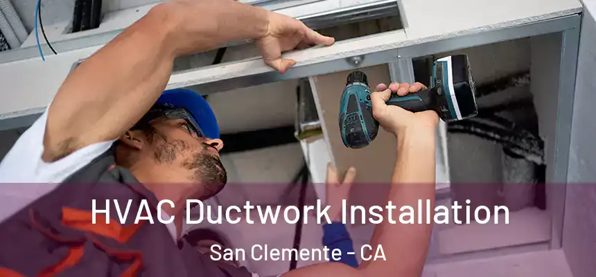  HVAC Ductwork Installation San Clemente - CA