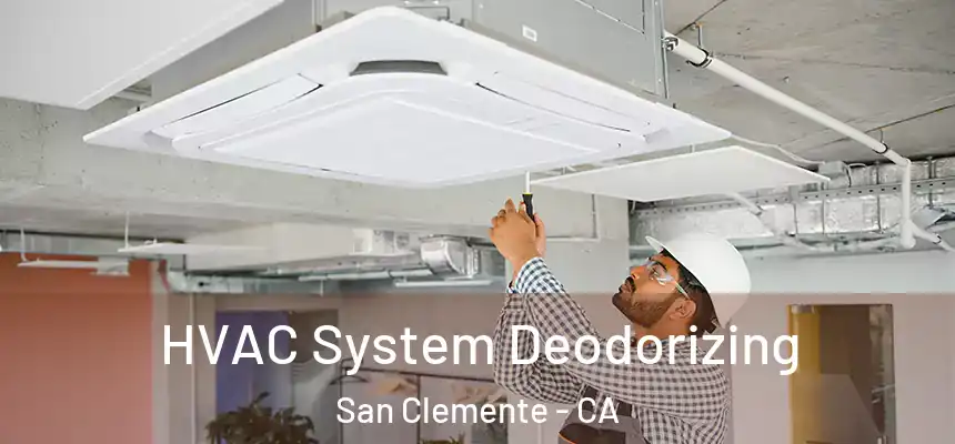 HVAC System Deodorizing San Clemente - CA