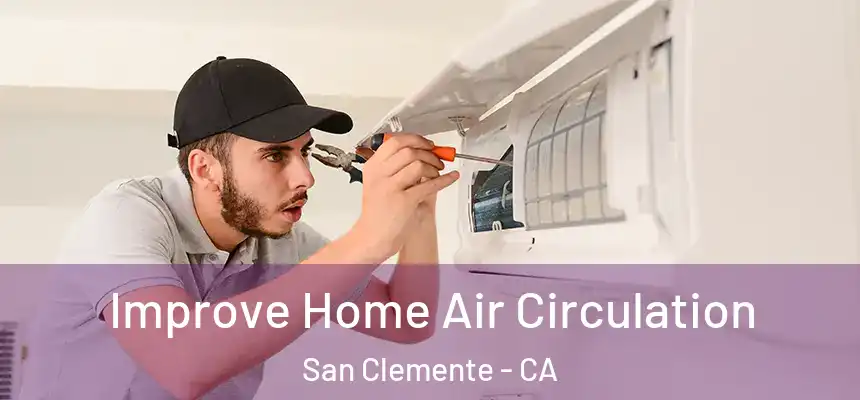 Improve Home Air Circulation San Clemente - CA