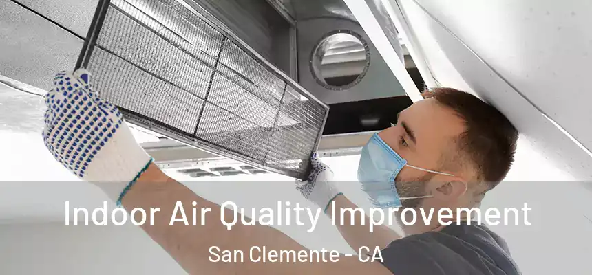 Indoor Air Quality Improvement San Clemente - CA