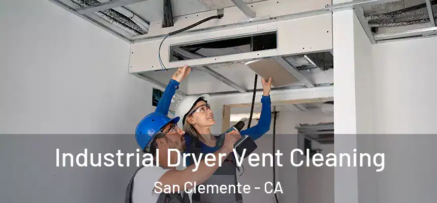 Industrial Dryer Vent Cleaning San Clemente - CA