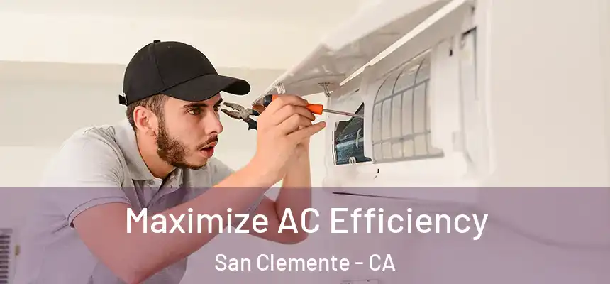 Maximize AC Efficiency San Clemente - CA